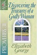 Discovering The Treasures Of A Godly Woman: Proverbs 31
