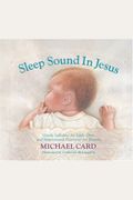 Sleep Sound In Jesus: Gentle Lullabies For Little Ones And Inspirational Devotions For Parents