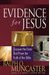 Evidence For Jesus: Discover The Facts That Prove The Truth Of The Bible