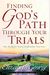 Finding God's Path Through Your Trials: His Help For Every Difficulty You Face
