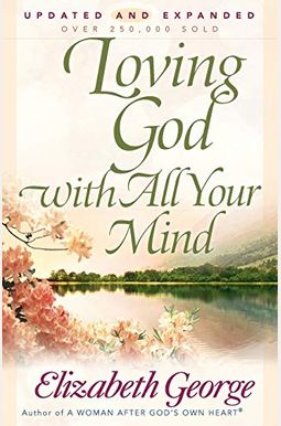 Loving God With All Your Mind Loving God With All Your Mind