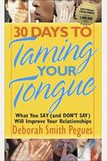 30 Days To Taming Your Tongue: What You Say (And Don't Say) Will Improve Your Relationships