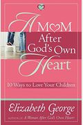A Mom After God's Own Heart: 10 Ways To Love Your Children