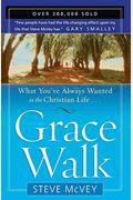 Grace Walk: What You've Always Wanted In The Christian Life