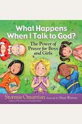 What Happens When I Talk To God?: The Power Of Prayer For Boys And Girls