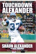 Touchdown Alexander: My Story Of Faith, Football, And Pursuing The Dream