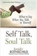 Self Talk, Soul Talk: What To Say When You Talk To Yourself