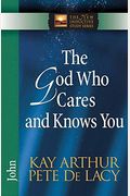 The God Who Cares And Knows You