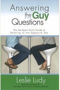 Answering The Guy Questions: The Set-Apart Girl's Guide To Relating To The Opposite Sex