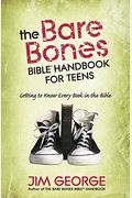 The Bare Bones Bible Handbook For Teens: Getting To Know Every Book In The Bible