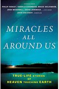 Miracles All Around Us: True-Life Stories Of Heaven Touching Earth