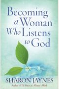 Becoming A Woman Who Listens To God