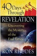 40 Days Through Revelation: Uncovering The Mystery Of The End Times