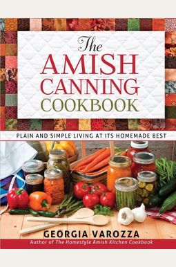 The Homestead Canning Cookbook: -Simple, Safe Instructions From A Certified Master Food Preserver -Over 150 Delicious, Homemade Recipes -Practical Hel The Homestead Canning Cookbook: -Simple, Safe Instructions From A Certified Master Food Preserver -Over 150 Delicious, Homemade Recipes -Practical Hel