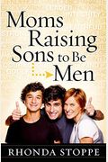 Moms Raising Sons To Be Men
