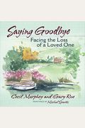 Saying Goodbye: Facing The Loss Of A Loved One