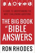 The Big Book Of Bible Answers: A Guide To Understanding The Most Challenging Questions