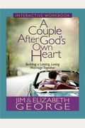 A Couple After God's Own Heart Interactive Workbook: Building A Lasting, Loving Marriage Together