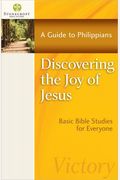 Discovering The Joy Of Jesus: A Guide To Philippians (Stonecroft Bible Studies)