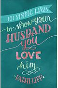 101 Simple Ways To Show Your Husband You Love Him