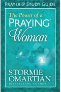 The Power Of A Praying Woman: Prayer And Study Guide