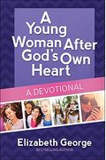 A Young Woman After God's Own Heart: A Devotional