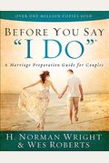 Before You Say I DoÂ®: A Marriage Preparation Guide For Couples