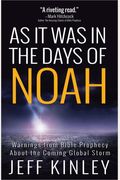 As It Was In The Days Of Noah: Warnings From Bible Prophecy About The Coming Global Storm