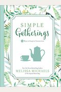 Simple Gatherings: 50 Ways To Inspire Connection