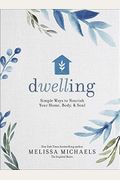 Dwelling: Simple Ways To Nourish Your Home, Body, And Soul