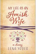 My Life As An Amish Wife: A Diary