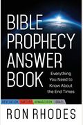 Bible Prophecy Answer Book: Everything You Need To Know About The End Times