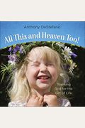 All This And Heaven Too!: Thanking God For The Gift Of Life