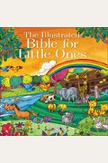 The Illustrated Bible For Little Ones