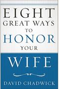 Eight Great Ways To Honor Your Wife