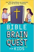 Bible Brain Quest(R) For Kids: Over 500 Questions And Answers About The Old & New Testaments