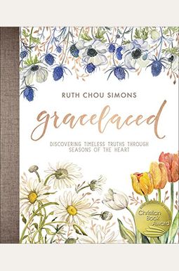 Gracelaced: Discovering Timeless Truths Through Seasons Of The Heart Gracelaced: Discovering Timeless Truths Through Seasons Of The Heart