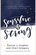 Sensitive and Strong: A Guide for Highly Sensitive Persons and Those Who Love Them