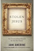 Stolen Jesus: An Unconventional Search For The Real Savior
