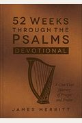 52 Weeks Through The Psalms: A One-Year Journey Of Prayer And Praise