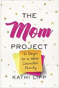 The Mom Project: 21 Days To A More Connected Family