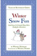 Winter Snow Fun: God Gives Us Friends When Weâ€™re Ready For Adventure (Tales Of Buttercup Grove)