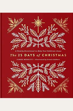 The 25 Days Of Christmas: A Family Devotional To Help You Celebrate Jesus The 25 Days Of Christmas: A Family Devotional To Help You Celebrate Jesus