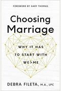 Choosing Marriage: Why It Has To Start With We>Me