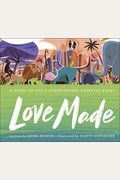 Love Made: A Story Of God's Overflowing, Creative Heart