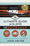 The Ultimate Guide For The Avid Indoorsman: Life Is Better In Here