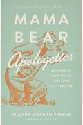 Mama Bear Apologetics(tm): Empowering Your Kids to Challenge Cultural Lies