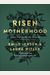 Risen Motherhood: Gospel Hope For Everyday Moments
