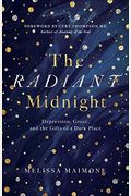 The Radiant Midnight: Depression, Grace, And The Gifts Of A Dark Place