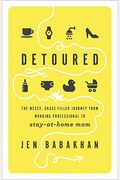 Detoured: The Messy, Grace-Filled Journey from Working Professional to Stay-At-Home Mom